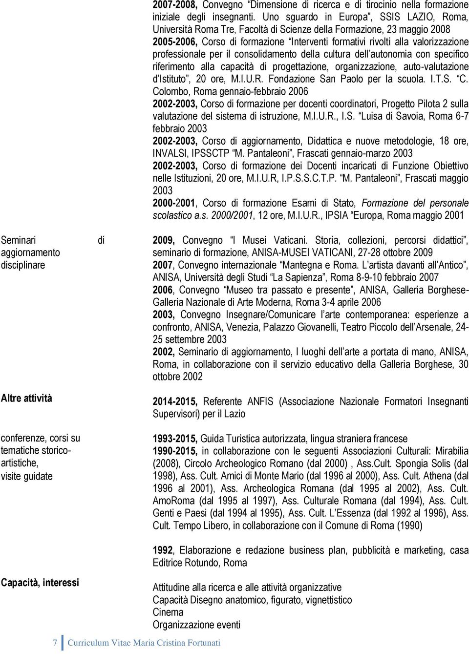 Uno sguardo in Europa, SSIS LAZIO, Roma, Università Roma Tre, Facoltà di Scienze della Formazione, 23 maggio 2008 2005-2006, Corso di formazione Interventi formativi rivolti alla valorizzazione