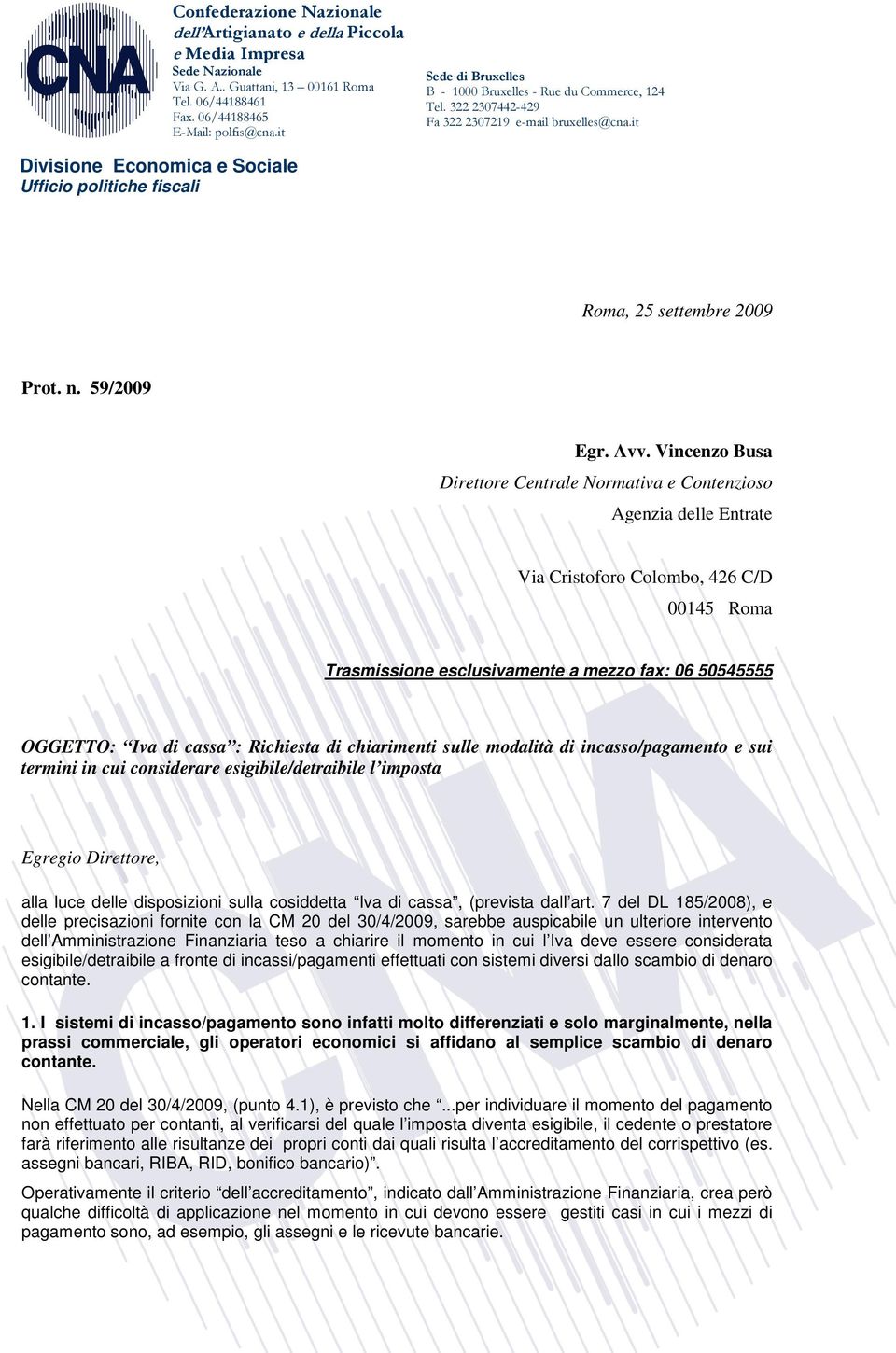 it Divisione Economica e Sociale Ufficio politiche fiscali Roma, 25 settembre 2009 Prot. n. 59/2009 Egr. Avv.