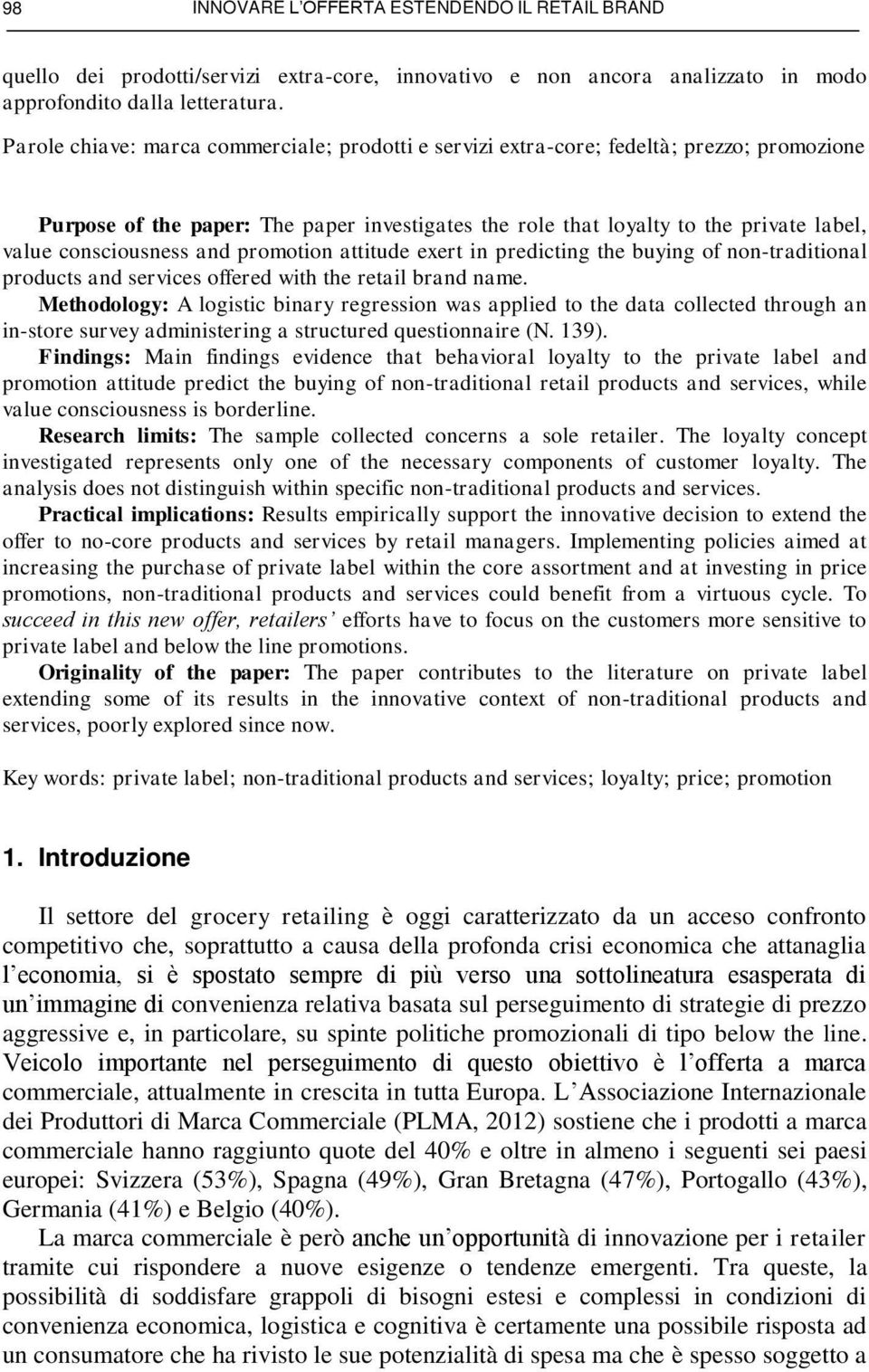 consciousness and promotion attitude exert in predicting the buying of non-traditional products and services offered with the retail brand name.