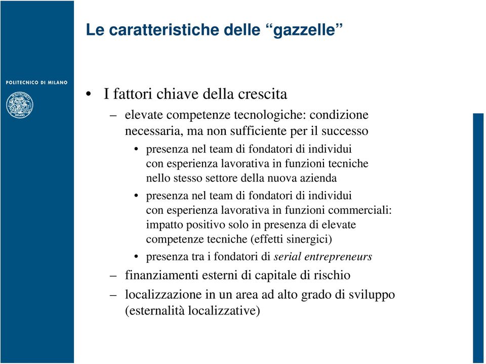 fondatori di individui con esperienza lavorativa in funzioni commerciali: impatto positivo solo in presenza di elevate competenze tecniche (effetti sinergici)