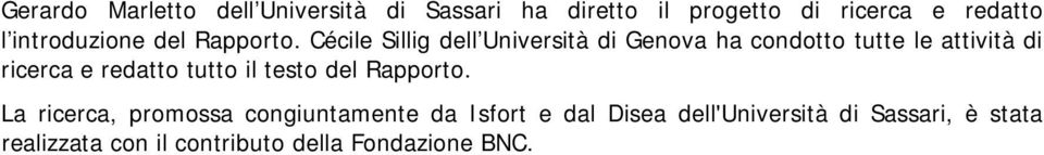 Cécile Sillig dell Università di Genova ha condotto tutte le attività di ricerca e redatto