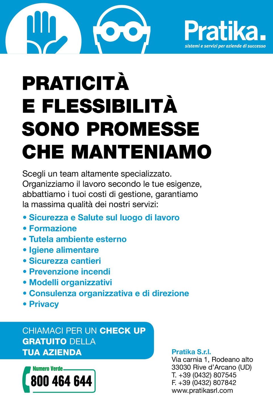 Salute sul luogo di lavoro Formazione Tutela ambiente esterno Igiene alimentare Sicurezza cantieri Prevenzione incendi Modelli organizzativi Consulenza