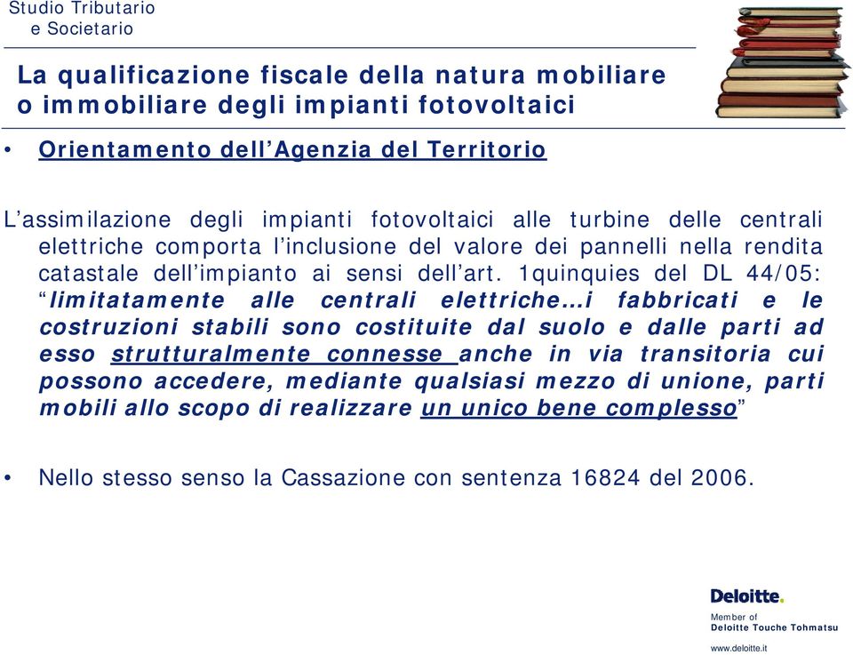 1quinquies del DL 44/05: limitatamente alle centrali elettriche i fabbricati e le costruzioni stabili sono costituite dal suolo e dalle parti ad esso