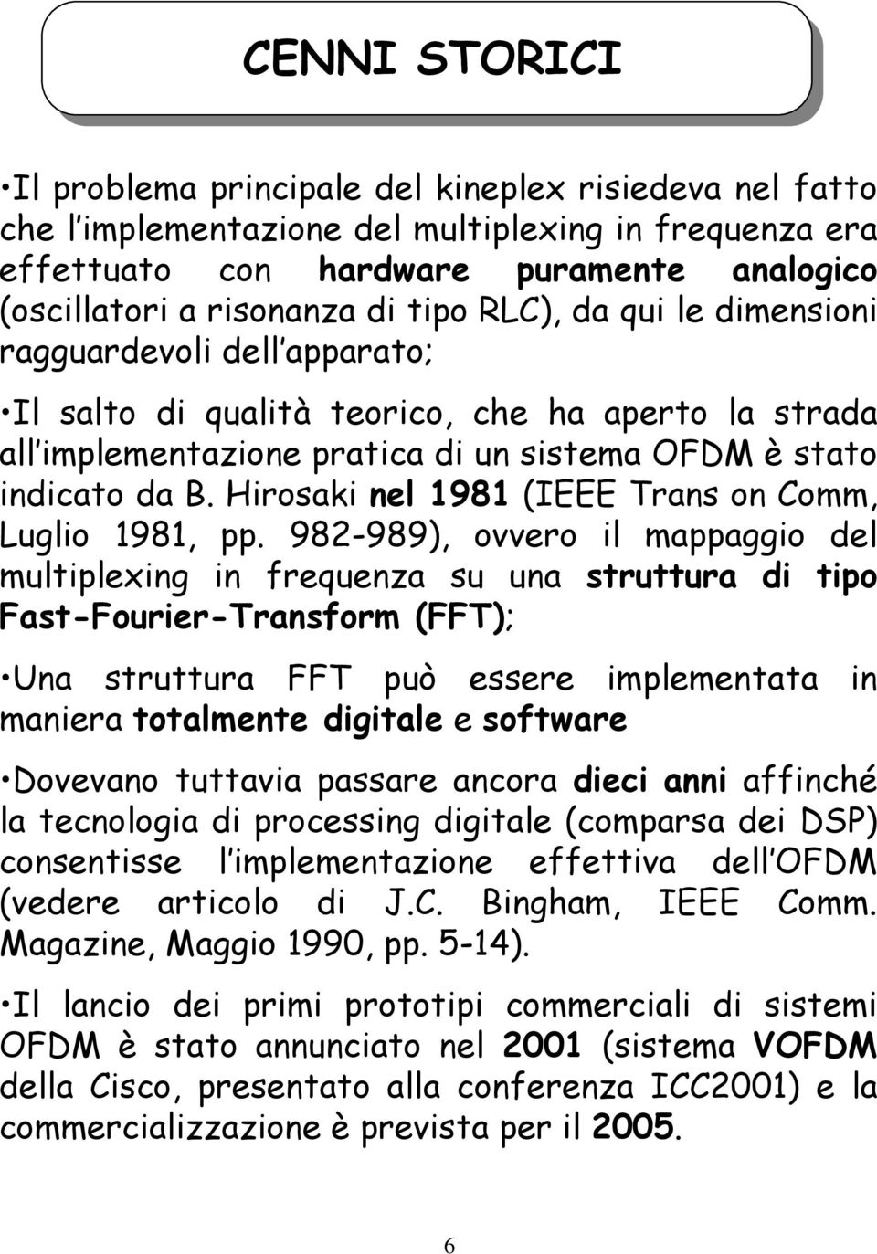 Hirosai nel 1981 (IEEE Trans on Comm, Luglio 1981, pp.