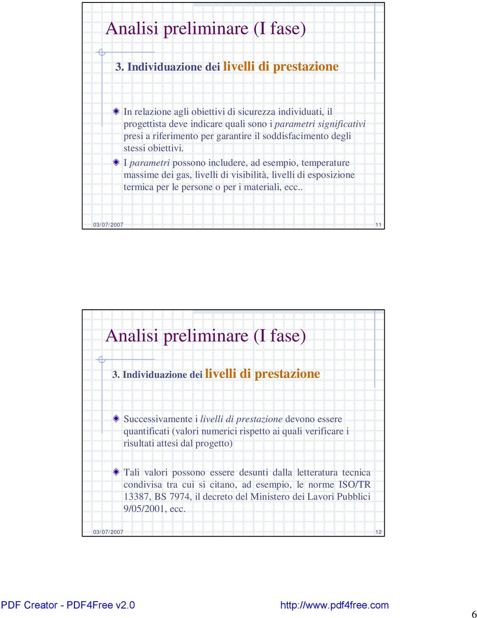 soddisfacimento degli stessi obiettivi.