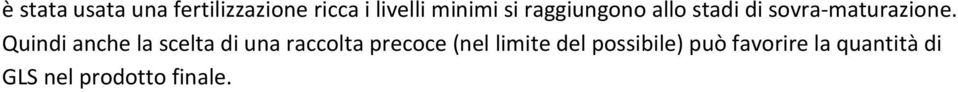 Quindi anche la scelta di una raccolta precoce (nel