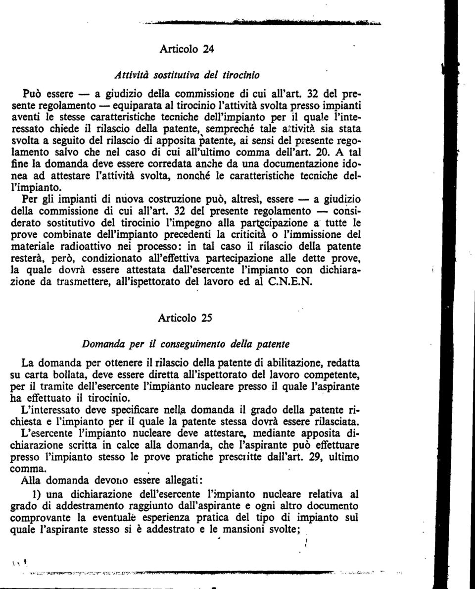 patente, sempreché tale attività sìa stata svolta a seguito del rilascio di apposita patente, ai sensi del presente regolamento salvo che nel caso di cui all'ultimo comma dell'art. 20.