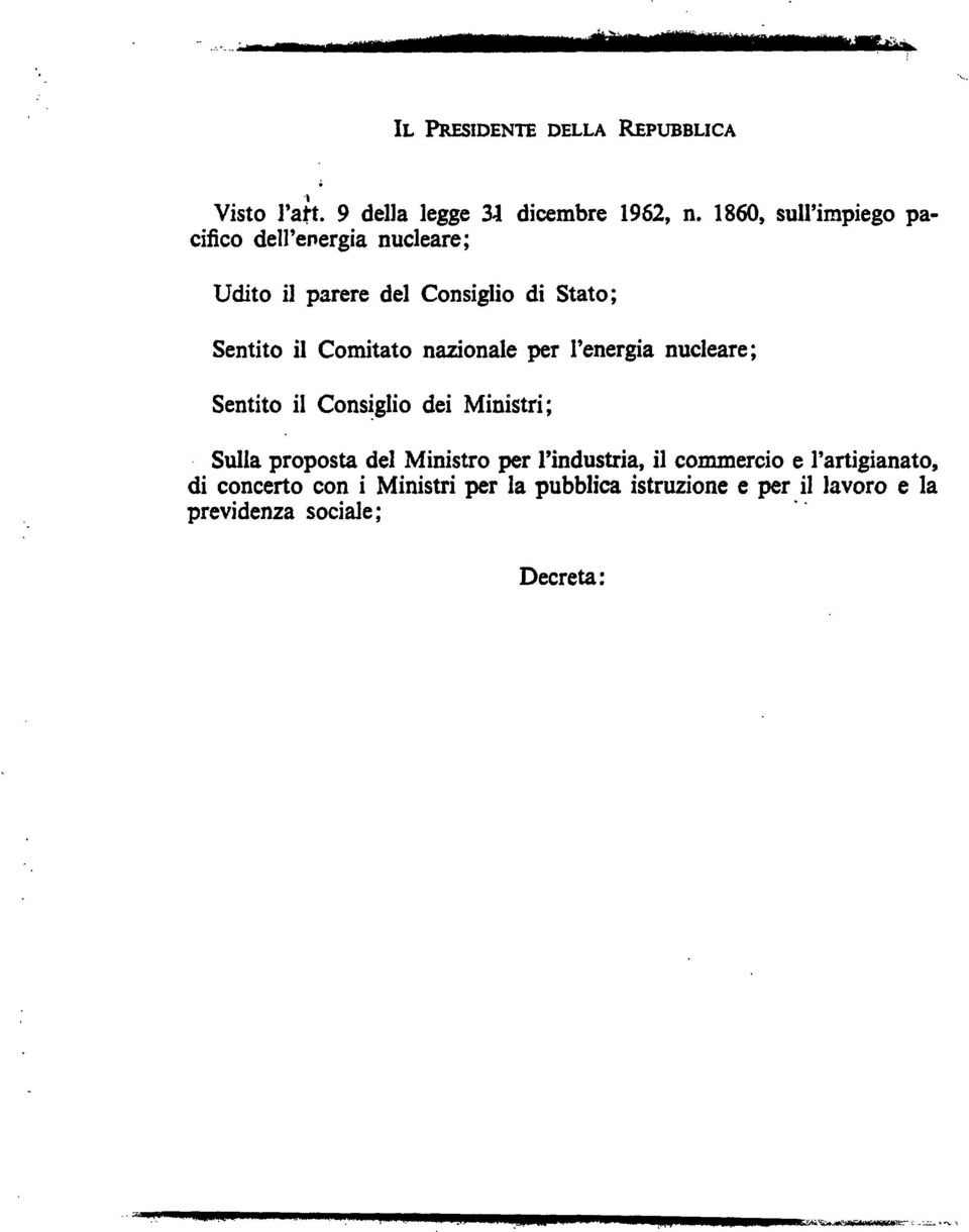 Comitato nazionale per l'energia nucleare; Sentito il Consiglio dei Ministri; Sulla proposta del Ministro per