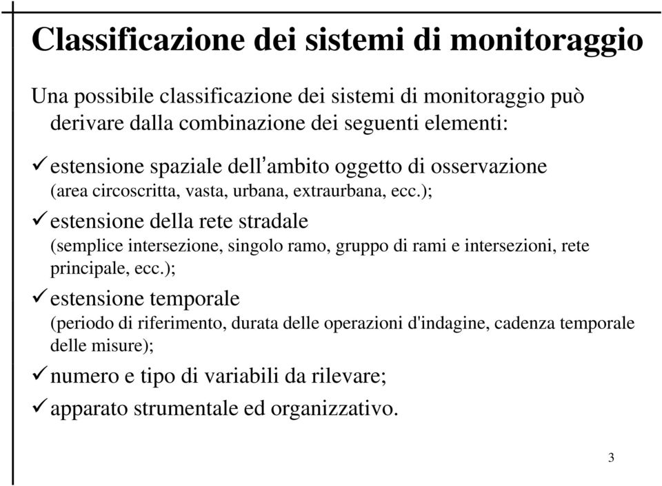 ); estensione della rete stradale (semplice intersezione, singolo ramo, gruppo di rami e intersezioni, rete principale, ecc.