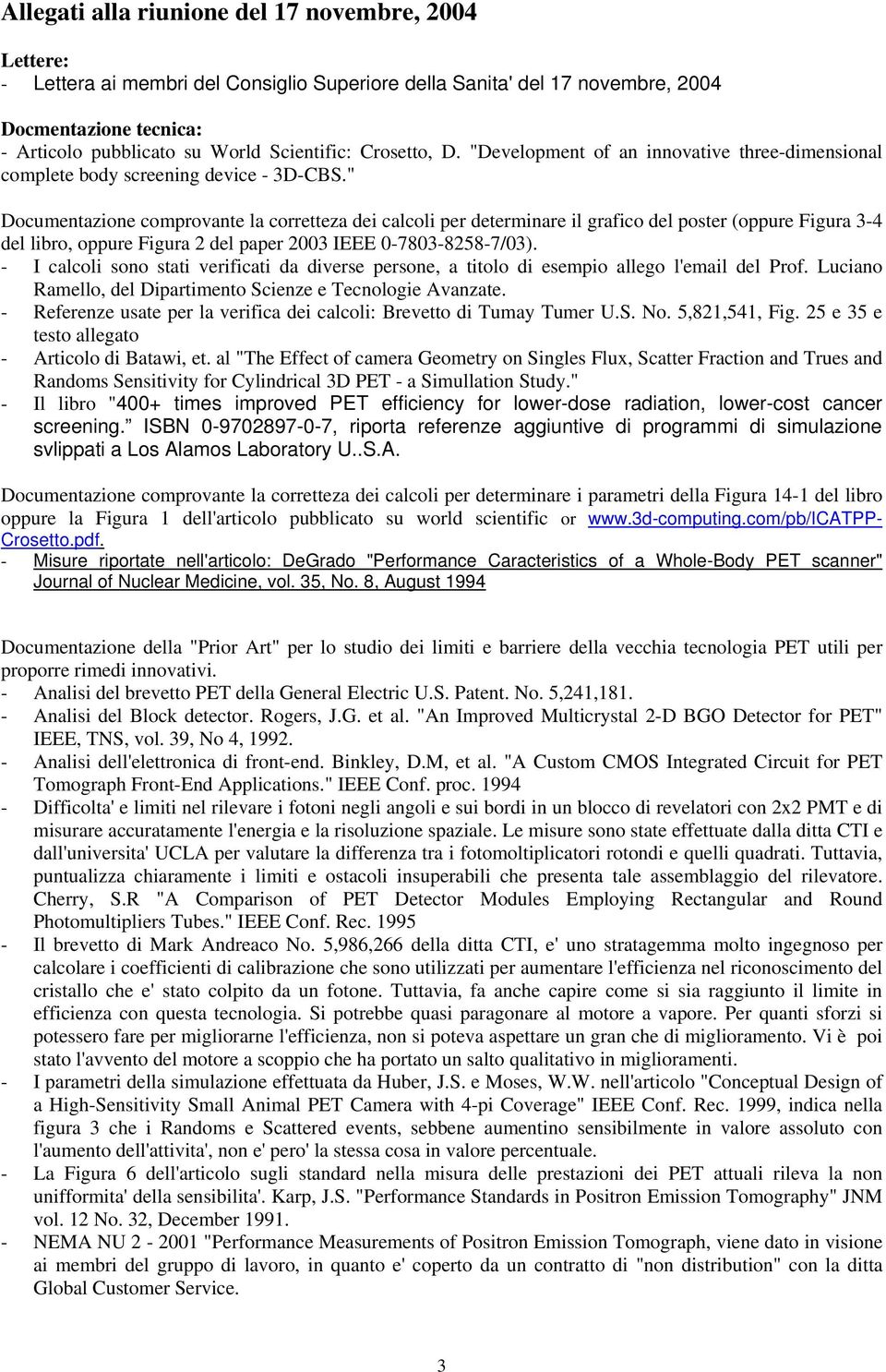 " Documentazione comprovante la corretteza dei calcoli per determinare il grafico del poster (oppure Figura 3-4 del libro, oppure Figura 2 del paper 2003 IEEE 0-7803-8258-7/03).