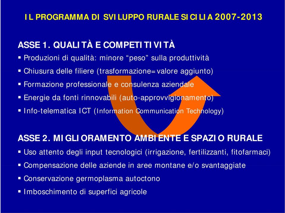 professionale e consulenza aziendale Energie da fonti rinnovabili (auto-approvvigionamento) i t Info-telematica ICT (Information Communication Technology)