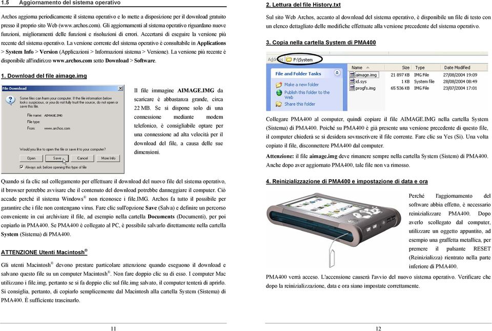 La versione corrente del sistema operativo è consultabile in Applications > System Info > Version (Applicazioni > Informazioni sistema > Versione).