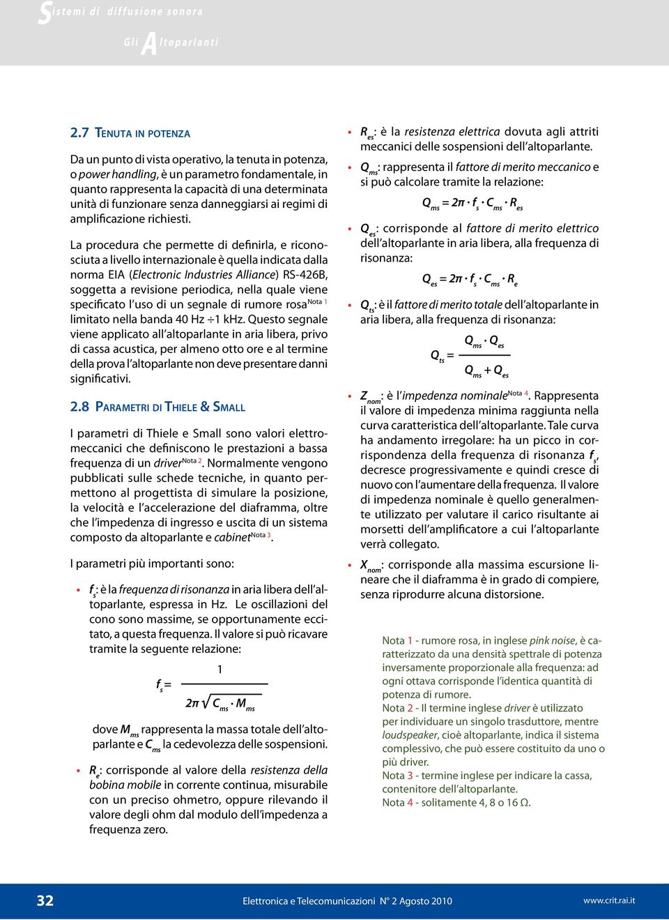 La procedura che permette di definirla, e riconosciuta a livello internazionale è quella indicata dalla norma EIA (Electronic Industries Alliance) RS-426B, soggetta a revisione periodica, nella quale