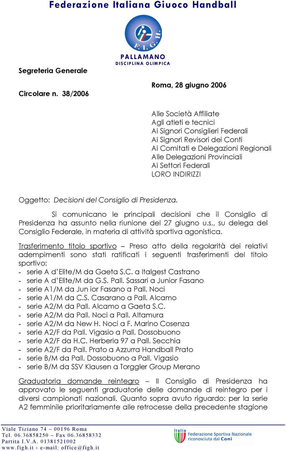 Regionali Alle Delegazioni Provinciali Ai Settori Federali LORO INDIRIZZI Oggetto: Decisioni del Consiglio di Presidenza.