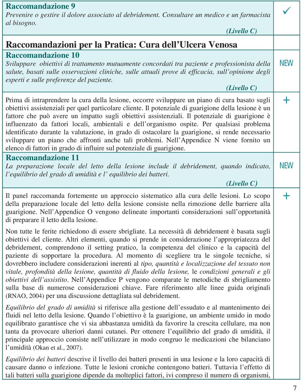 osservazioni cliniche, sulle attuali prove di efficacia, sull opinione degli esperti e sulle preferenze del paziente.