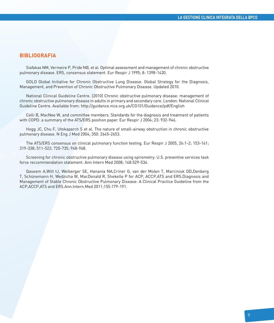 Updated 2010. National Clinical Guideline Centre. (2010) Chronic obstructive pulmonary disease: management of chronic obstructive pulmonary disease in adults in primary and secondary care.