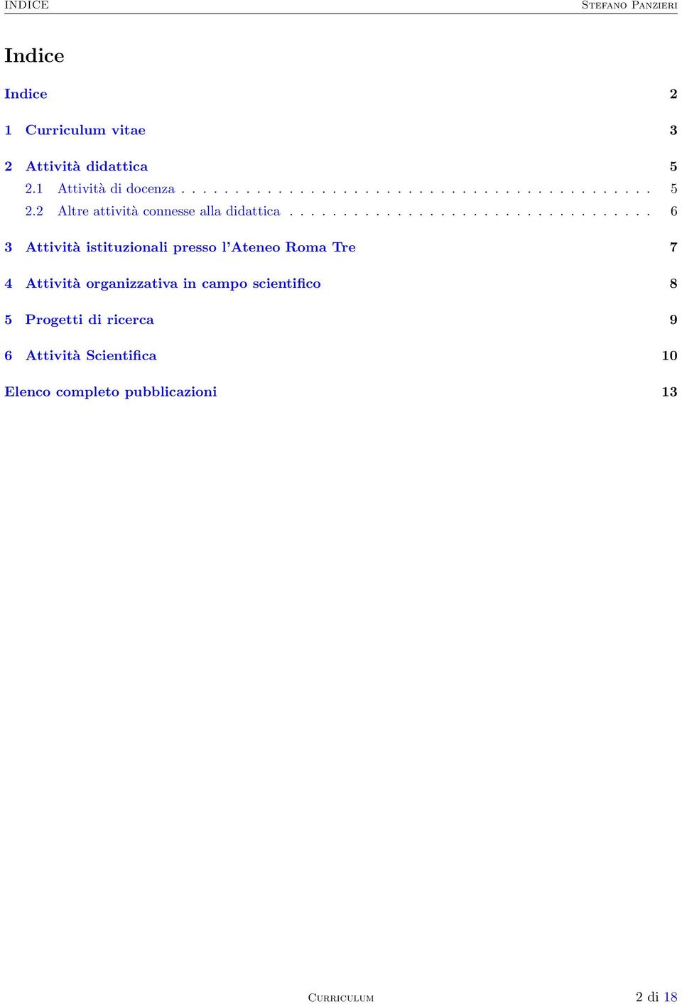 ................................. 6 3 Attività istituzionali presso l Ateneo Roma Tre 7 4 Attività