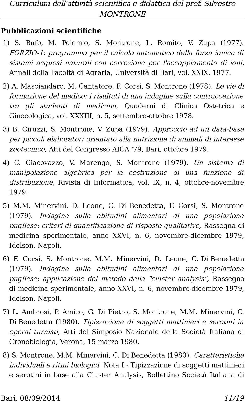 XXIX, 1977. 2) A. Masciandaro, M. Cantatore, F. Corsi, S. Montrone (1978).