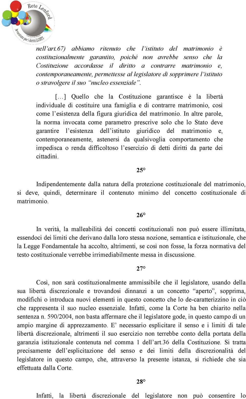 permettesse al legislatore di sopprimere l istituto o stravolgere il suo nucleo essenziale.