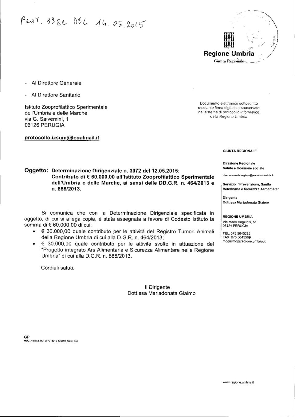 it GIUNTA REGIONALE Oggetto: Determinazione Dirigenziale n. 3072 del 12.05.2015: Contributo di 60.000,00 all'istituto Zooprofilattico Sperimentale dell'umbria e delle Marche, ai sensi delle DD.G.R. n. 464/2013 e n.