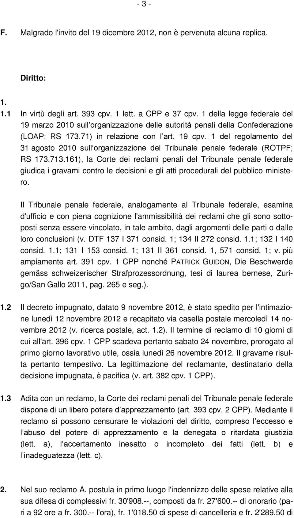 1 del regolamento del 31 agosto 2010 sull organizzazione del Tribunale penale federale (ROTPF; RS 173.713.