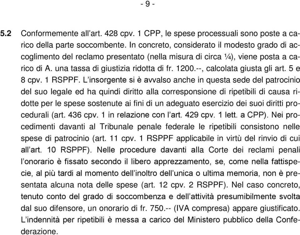 --, calcolata giusta gli art. 5 e 8 cpv. 1 RSPPF.