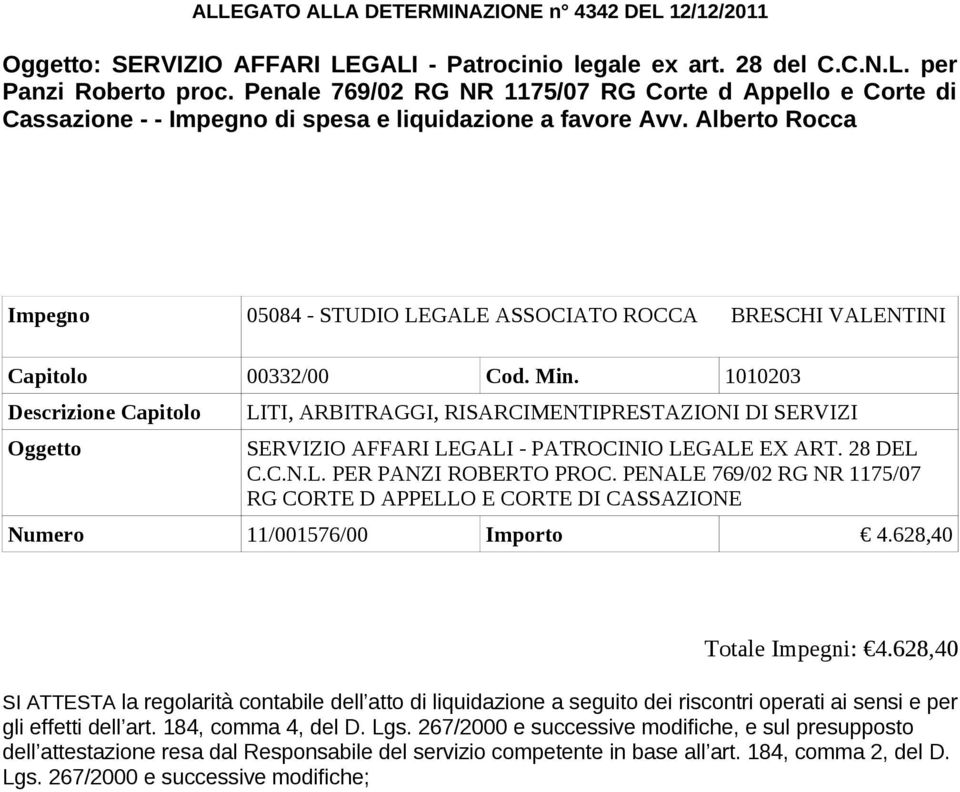 Alberto Rocca Impegno 05084 - STUDIO LEGALE ASSOCIATO ROCCA BRESCHI VALENTINI Capitolo 00332/00 Cod. Min.