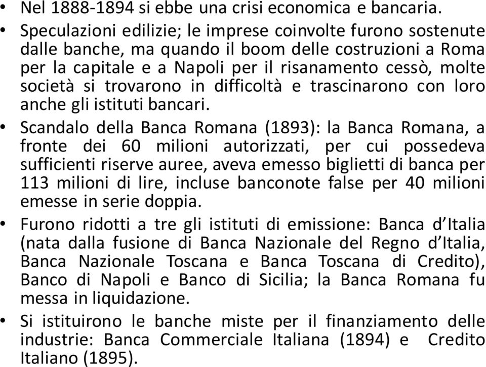 in difficoltà e trascinarono con loro anche gli istituti bancari.