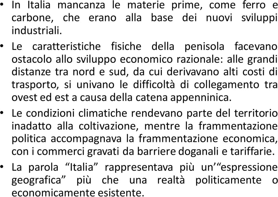 univano le difficoltà di collegamento tra ovest ed est a causa della catena appenninica.