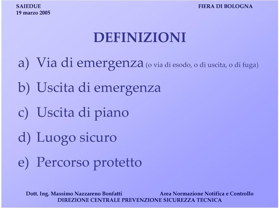 b) Uscita di emergenza c) Uscita di