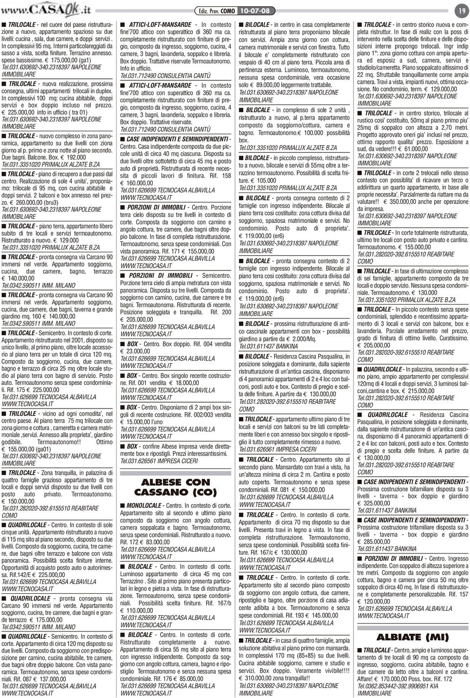 000,00 (ga1) TRILOCALE - nuova realizzazione, prossima consegna, ultimi appartamenti trilocali in duplex. In complessivi 100 mq: cucina abitabile, doppi servizi e box doppio incluso nel prezzo. *225.