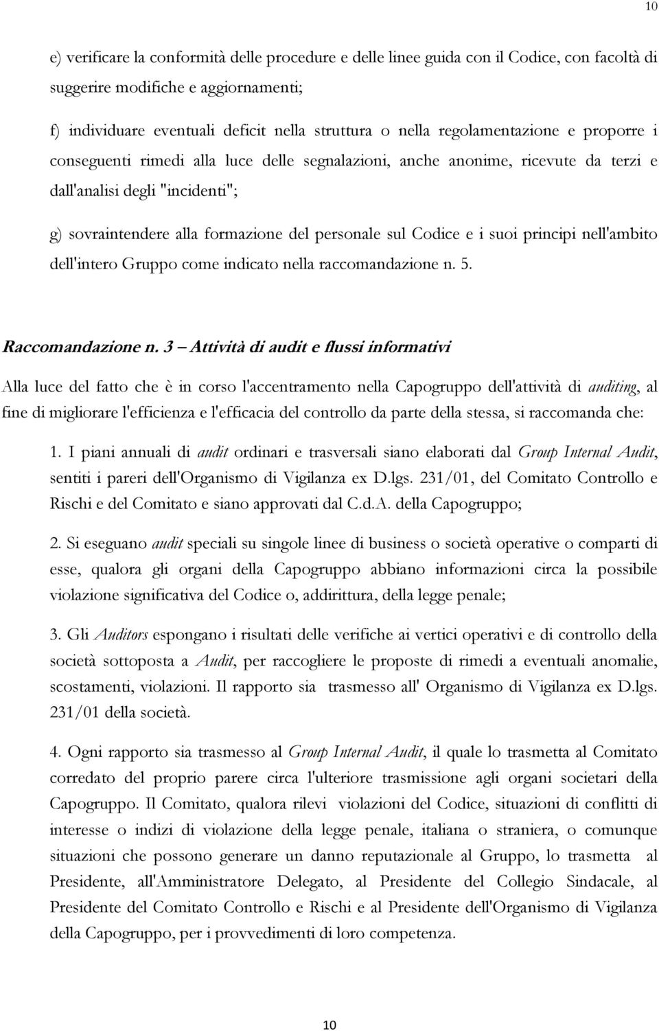 Codice e i suoi principi nell'ambito dell'intero Gruppo come indicato nella raccomandazione n. 5. Raccomandazione n.