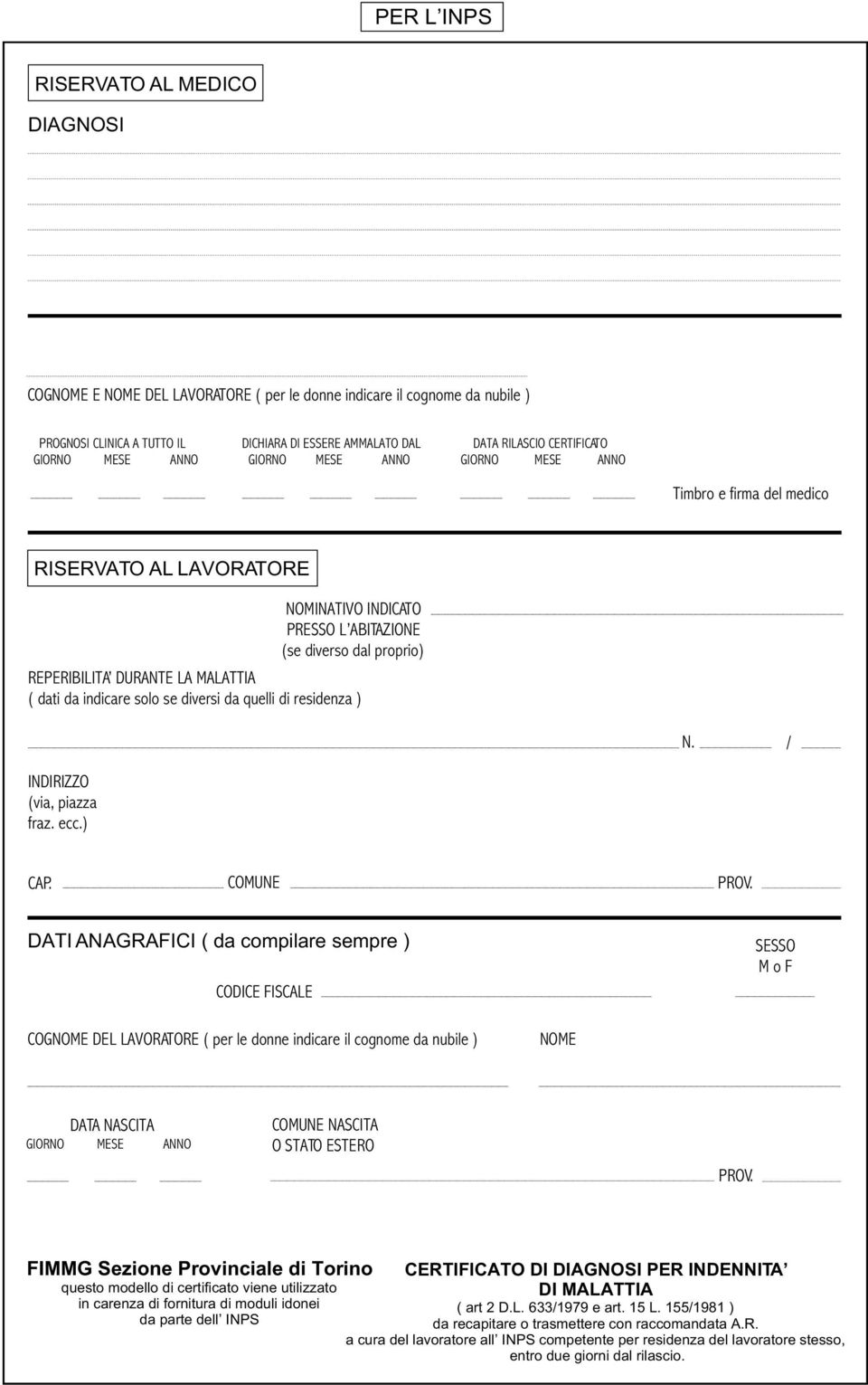 quelli di residenza ) N. / INDIRIZZO (via, piazza fraz. ecc.) CAP. COMUNE PROV.