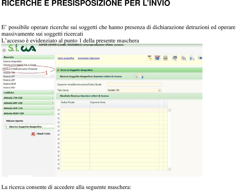 massivamente sui soggetti ricercati L accesso è evidenziato al punto 1