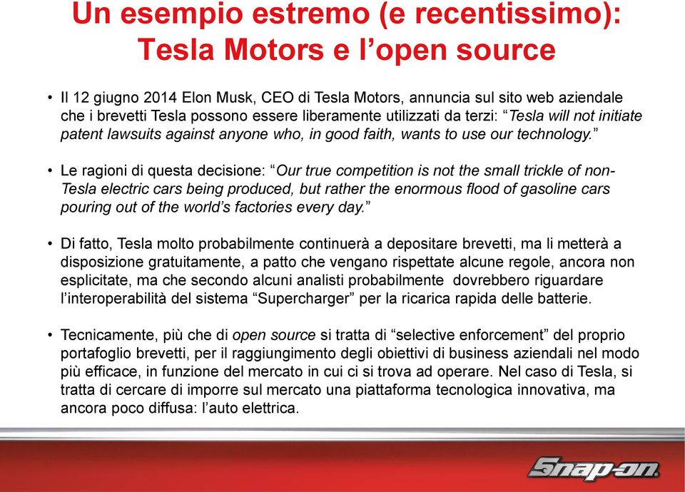 Le ragioni di questa decisione: Our true competition is not the small trickle of non- Tesla electric cars being produced, but rather the enormous flood of gasoline cars pouring out of the world s