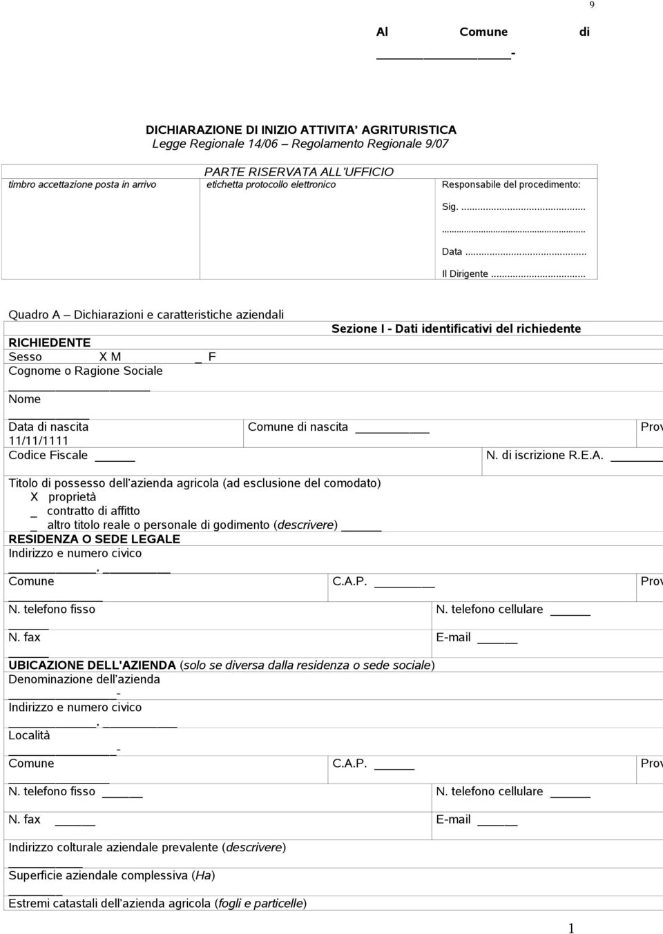 .. Quadro A Dichiarazioni e caratteristiche aziendali RICHIEDENTE Sesso X M F Cognome o Ragione Sociale Nome Data di nascita 11/11/1111 Codice Fiscale Sezione I - Dati identificativi del richiedente