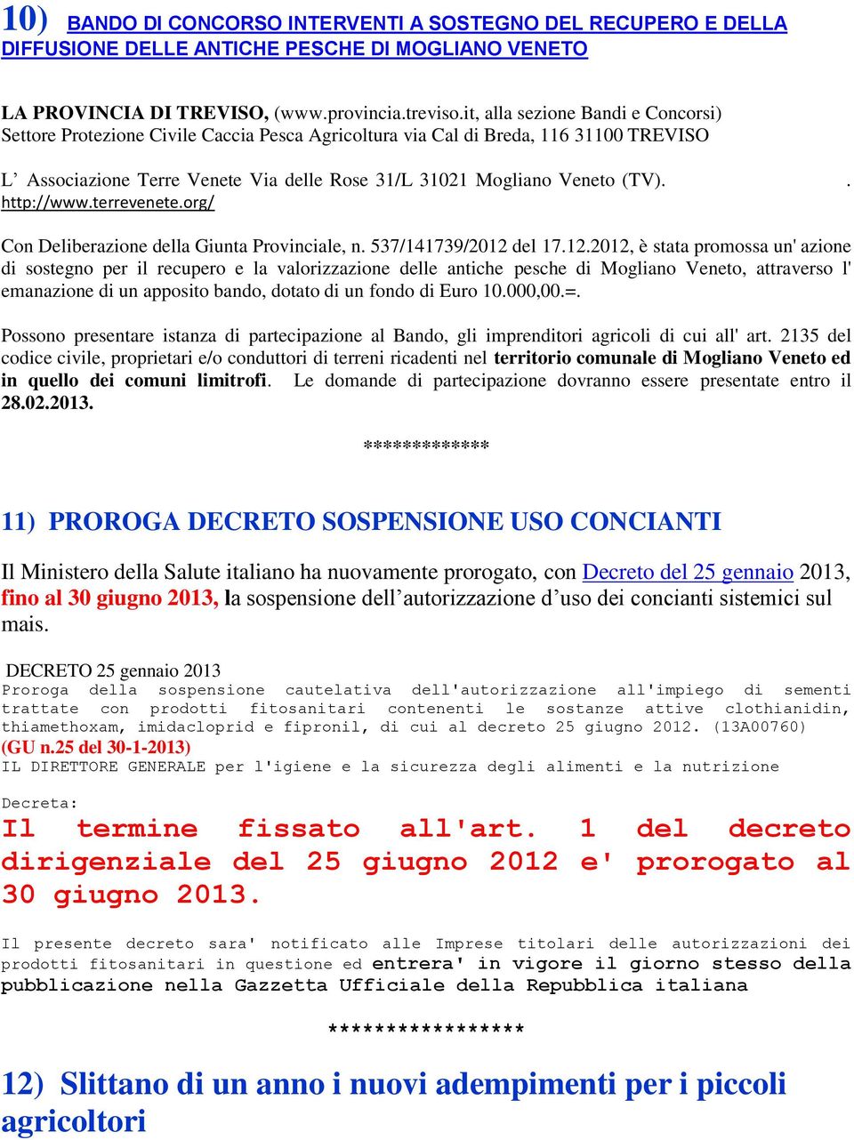 . http://www.terrevenete.org/ Con Deliberazione della Giunta Provinciale, n. 537/141739/2012 