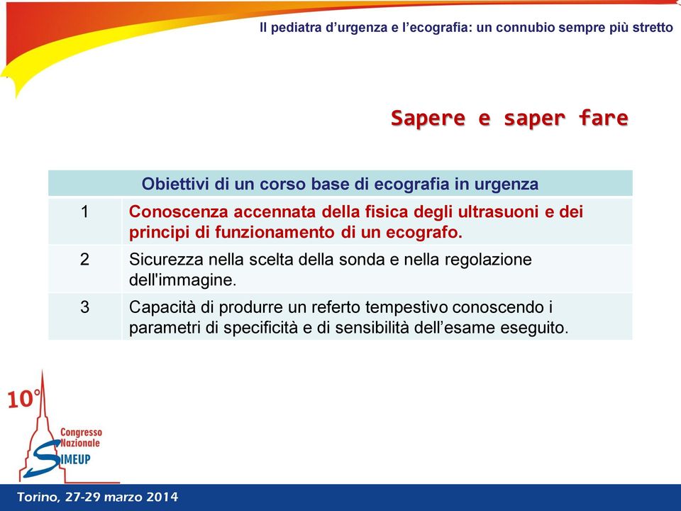 2 Sicurezza nella scelta della sonda e nella regolazione dell'immagine.