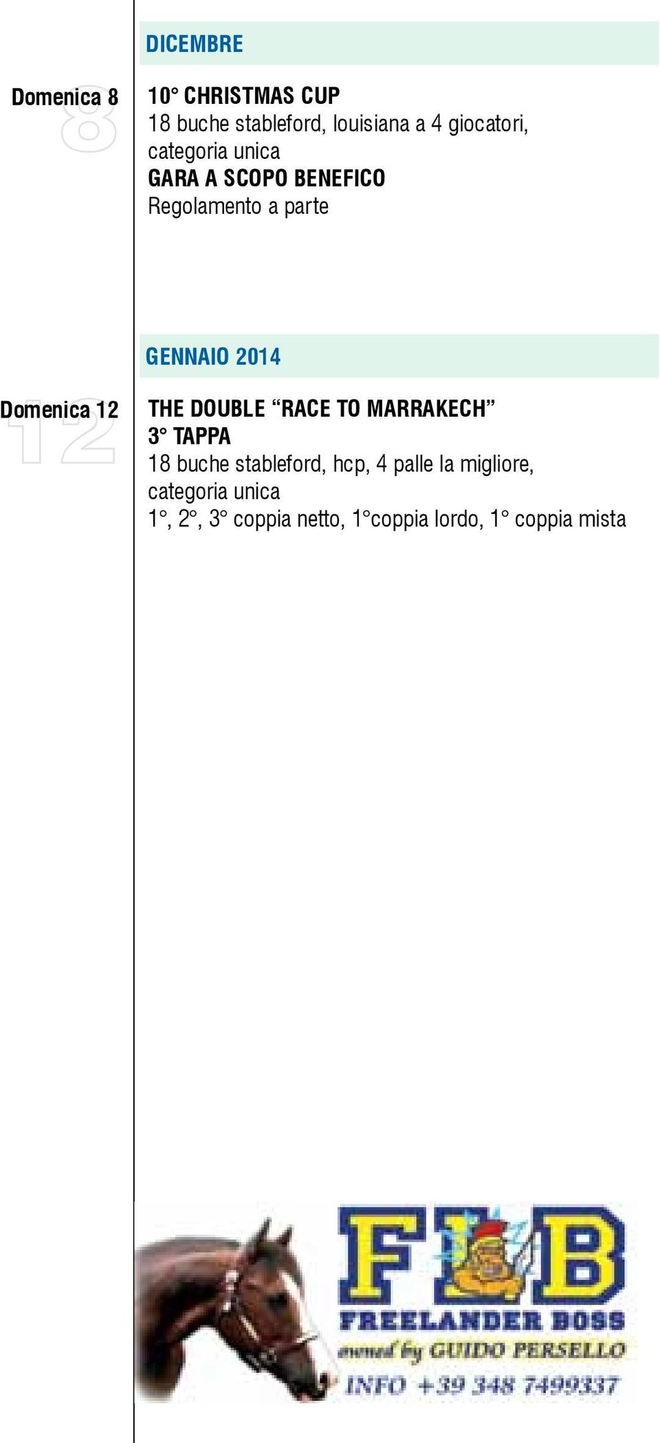 THE DOUBLE RACE TO MARRAKECH 3 TAPPA 18 buche stableford, hcp, 4 palle la