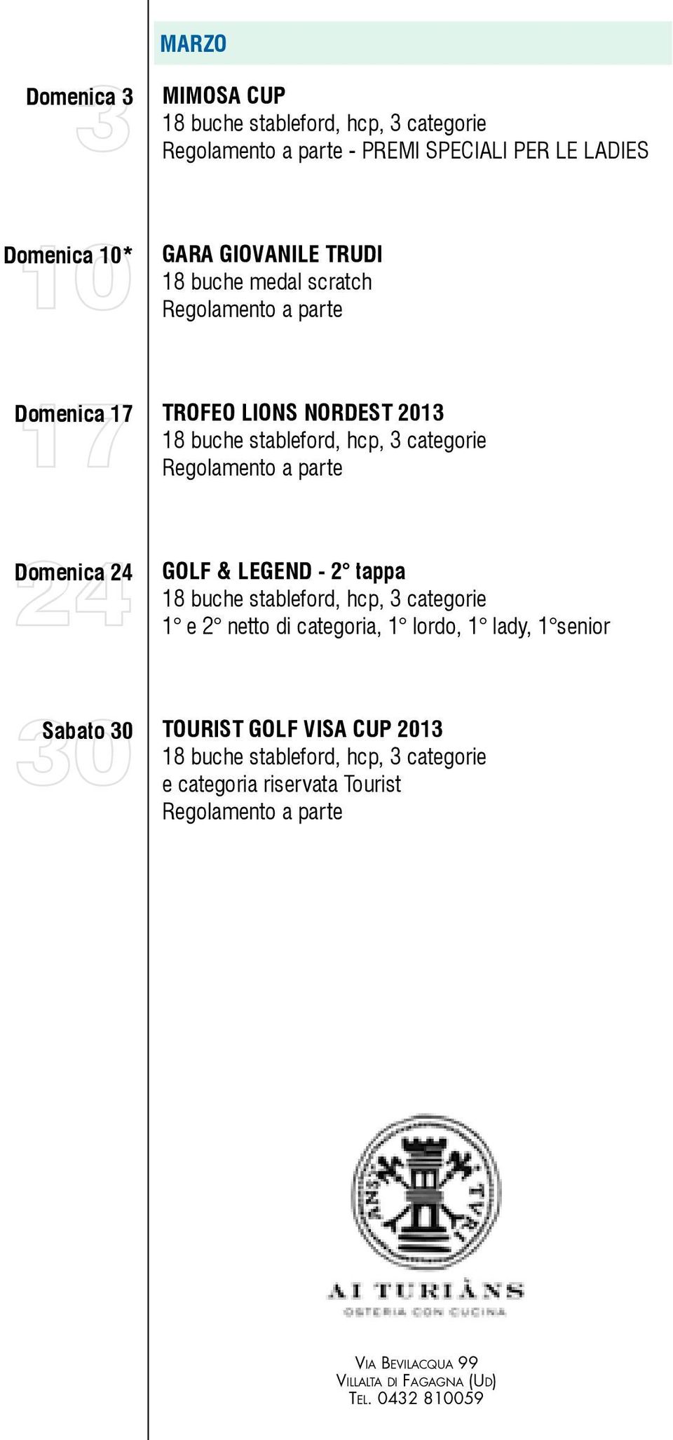 Domenica 24 GOLF & LEGEND - 2 tappa Sabato 30 TOURIST GOLF VISA CUP 2013 e