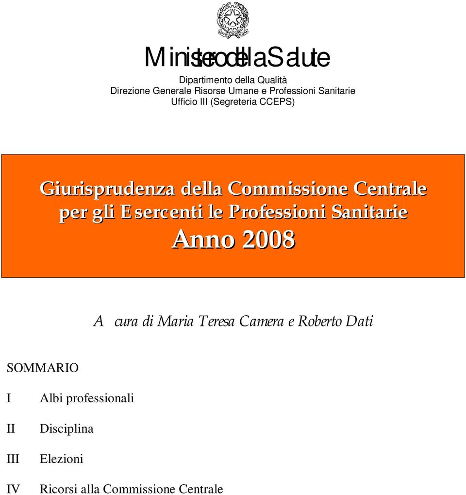 Centrale per gli Esercenti le Professioni Sanitarie Anno 2008 A cura di Maria Teresa Camera