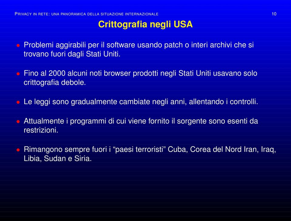 Fino al 2000 alcuni noti browser prodotti negli Stati Uniti usavano solo crittografia debole.