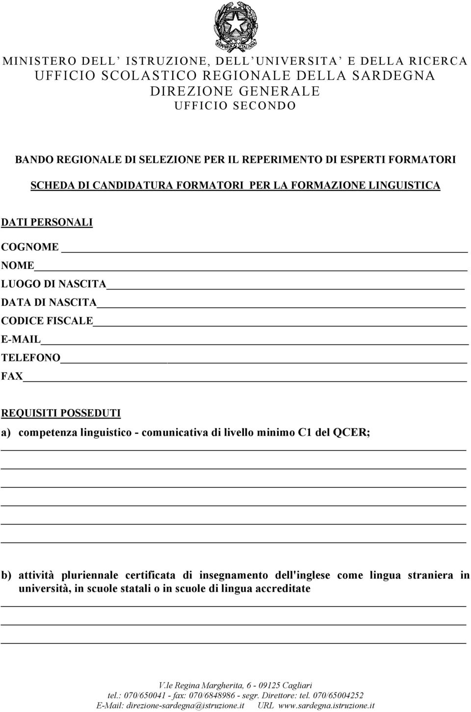 FAX REQUISITI POSSEDUTI a) competenza linguistico - comunicativa di livello minimo C1 del QCER; b) attività