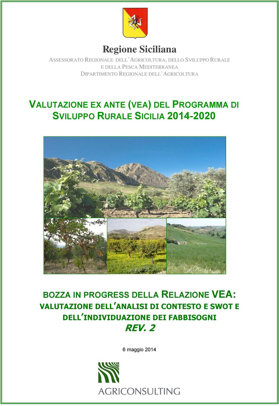 PROGRAMMA DI SVILUPPO RURALE SICILIA 2014-2020 BOZZA IN PROGRESS DELLA RELAZIONE VEA: