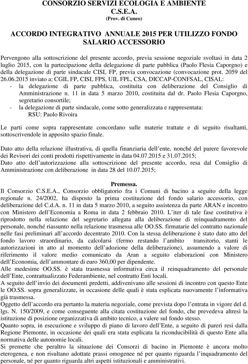 partecipazione della delegazione di parte pubblica (Paolo Flesia Caporgno) e della delegazione di parte sindacale CISL FP, previa convocazione (convocazione prot. 2059 del 26.06.