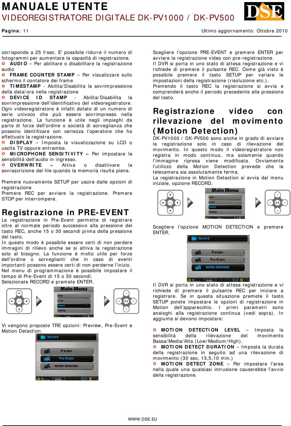 nella registrazione DEVICE ID STAMP - Abilita/Disabilita la sovrimpressione dell identificativo del videoregistratore.