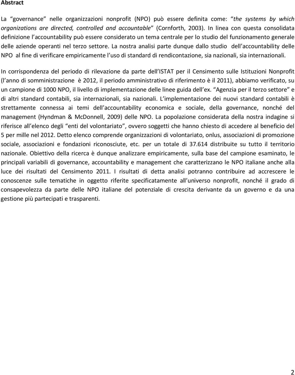 La nostra analisi parte dunque dallo studio dell accountability delle NPO al fine di verificare empiricamente l uso di standard di rendicontazione, sia nazionali, sia internazionali.