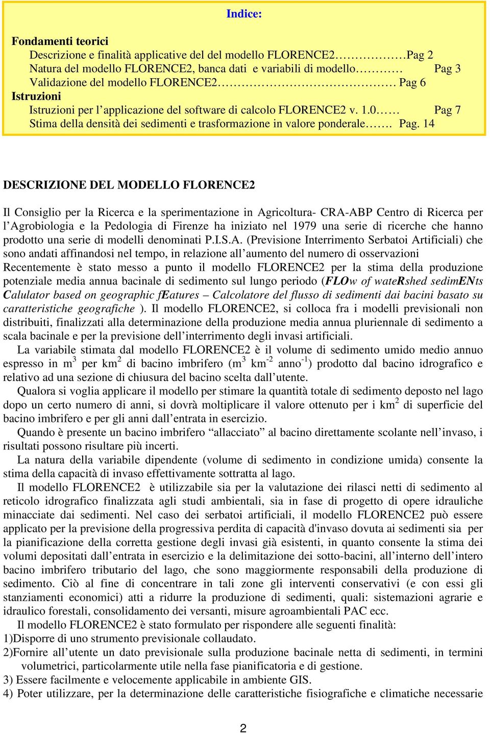 7 Stima della densità dei sedimenti e trasformazione in valore ponderale. Pag.