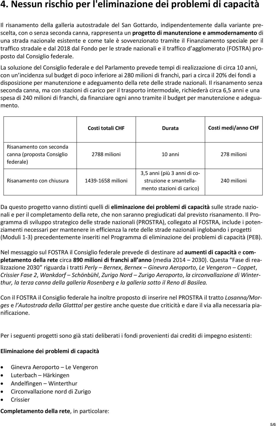 per le strade nazionali e il traffico d agglomerato (FOSTRA) proposto dal Consiglio federale.