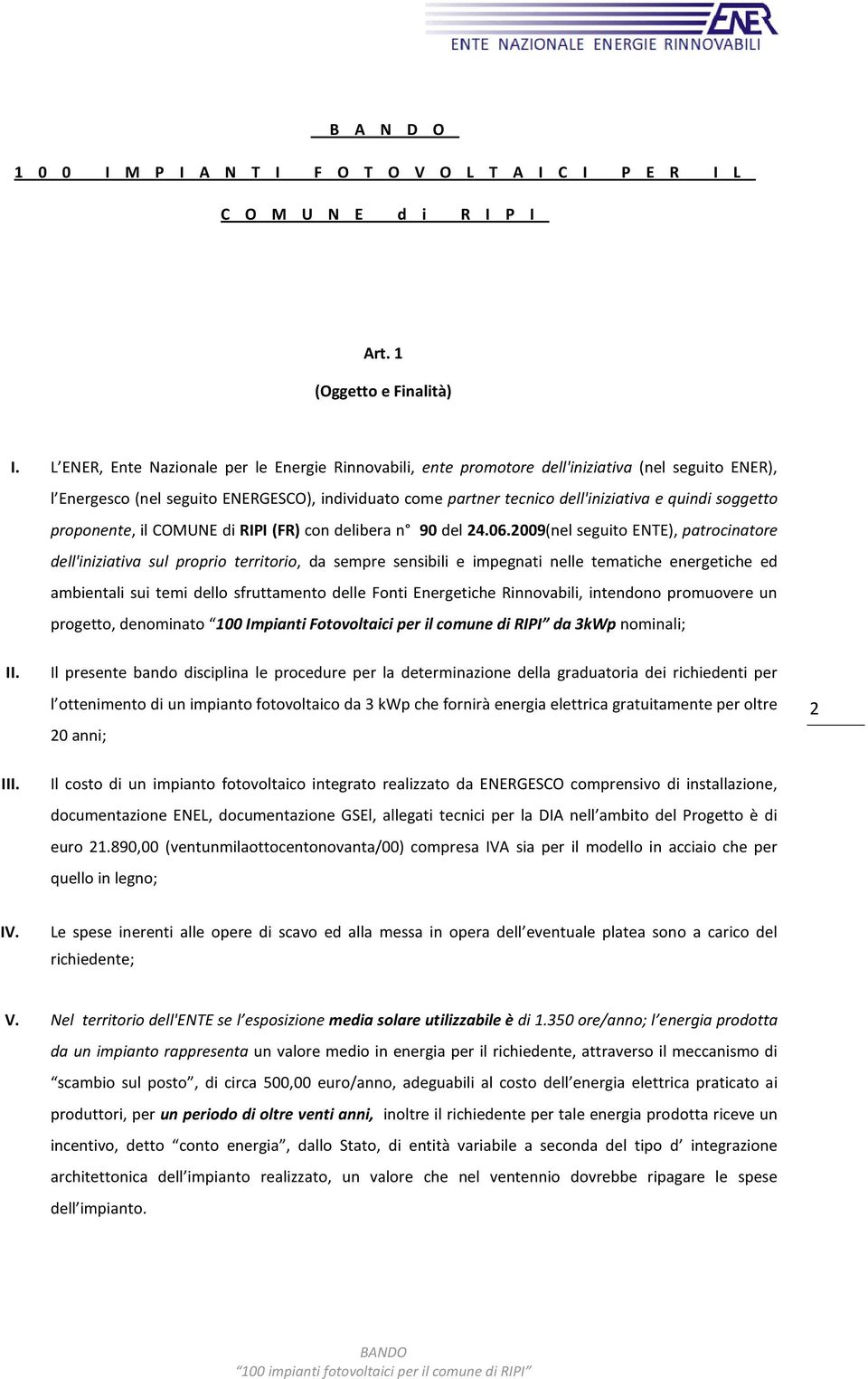 soggetto proponente, il COMUNE di RIPI (FR) con delibera n 90 del 24.06.